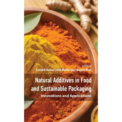 预订 Natural Additives in Food and Sustainable Packaging Innovations and Applications 食品与可持续包装中的天然添加剂:创