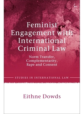 预订 Feminist Engagement with International Criminal Law: Norm Transfer, Complementarity, Rape and Consent 女性主义参与