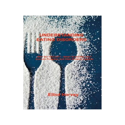 [预订]Understanding Eating Disorders: WHY DO YOU EAT? - WHAT IS EATING YOU? Exercise Programs And Diets Wo 9781803035734