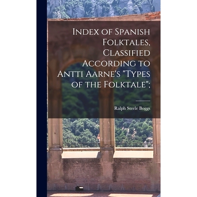 预订 Index of Spanish Folktales, Classified According to Antti Aarne’s 