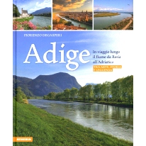 预订 Adige : in viaggio lungo il fiume da Resia all’Adriatico : tra arte, storia e leggenda: Tra arte, storia e leggend