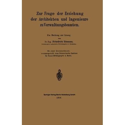 预订 Zur Frage der Erziehung der Architekten und Ingenieure zu Verwaltungsbeamten: Ein Beitrag zur Lösung: 978366231737