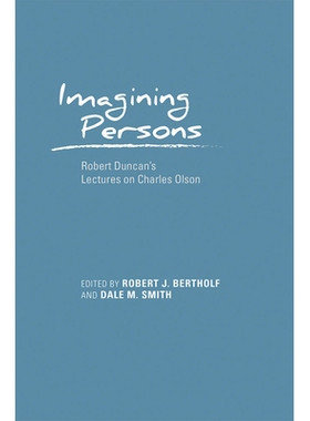 预订 Imagining Persons: Robert Duncan’s Lectures on Charles Olson 想像人：罗伯特 邓肯关于查尔斯 奥尔森的演讲: 978082635