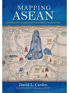 预订 Mapping ASEAN: Achieving Peace, Prosperity, and Sustainability in Southeast Asia 绘制东盟地图：实现东南亚的和平，繁