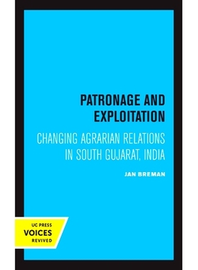 预订 Patronage and Exploitation: Changing Agrarian Relations in South Gujarat, India: 9780520365995