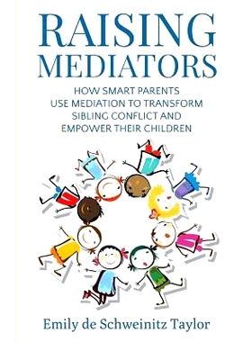 预订 Raising Mediators: How Smart Parents Use Mediation to Transform Sibling Conflict and Empower Their Children: 978099