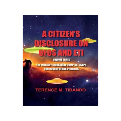 [预订]A CITIZEN’S DISCLOSURE on UFOs and ETI - VOLUME THREE - MILITARY INTELLIGENCE INDUSTRIAL COMPLEX,  9781777164621