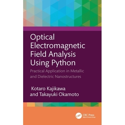 预订 Optical Electromagnetic Field Analysis Using Python: Practical Application in Metallic and Dielectric Nanostructure