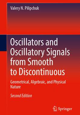 [预订]Oscillators and Oscillatory Signals from Smooth to Discontinuous 9783031377877