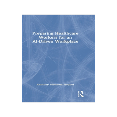 预订 Preparing Healthcare Workers for an AI-Driven Workplace