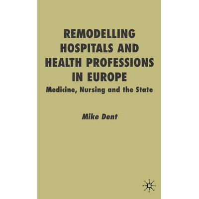 预订 Remodelling Hospitals and Health Professions in Europe: Medicine, Nursing and the State: 9780333760673