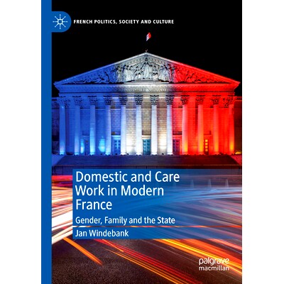 预订 Domestic and Care Work in Modern France: Gender, Family and the State 现代法国的家政与护理工作：性别、家庭与国家: 9