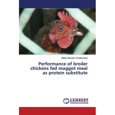 预订 Performance of broiler chickens fed maggot meal as protein substitute: 9786200082619