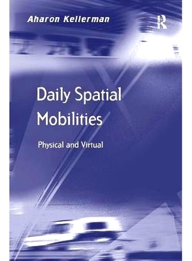预订 Daily Spatial Mobilities: Physical and Virtual 每日空间迁移： 物质与虚拟: 9781409423621