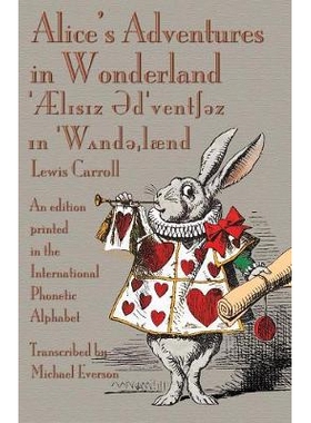 预订 Alice’s Adventures in Wonderland: An edition printed in the International Phonetic Alphabet: 9781782010838