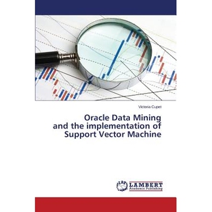 预订 Oracle Data Mining and the implementation of Support Vector Machine Oracle数据挖掘和支持向量机的实现: 9783659716973