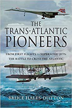【预售】The Trans-Atlantic Pioneers: From First Flights to Supersonic Jets - The Battle to Cross the Atlantic