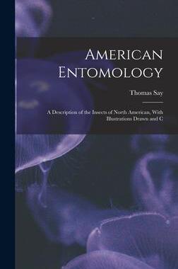 [预订]American Entomology: A Description of the Insects of North American, With Illustrations Drawn and C 9781017566789
