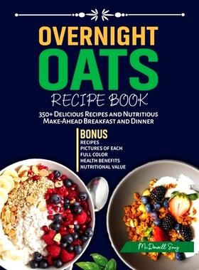 预订 Overnight Oats Recipe Book: 350+ delicious Recipes and Nutritious Make-Ahead Breakfast and dinner: 9798329374599