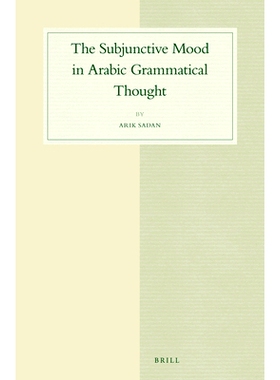 预订 The Subjunctive Mood in Arabic Grammatical Thought 阿拉伯语语法中的虚拟语气的思想: 9789004232952