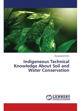 预订 Indigeneous Technical Knowledge About Soil and Water Conservation: 9786137434284