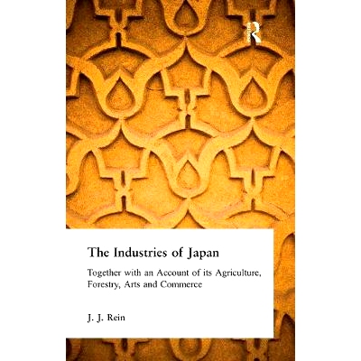 预订 The Industries of Japan: Together with an Account of Its Agriculture, Forestry, Arts and Commerce: 9781138972681
