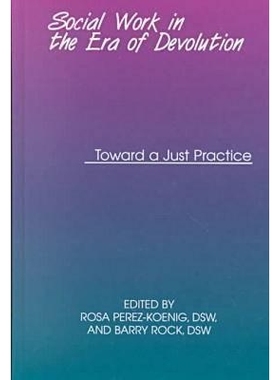 预订 Social Work in the Era of Devolution: Toward a Just Practice: 9780823220809