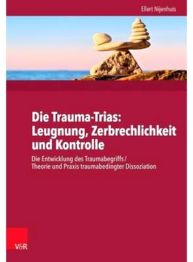 预订 Die Trauma-Trinität: Ignoranz – Fragilität – Kontrolle: Die Entwicklung des Traumabegriffs /Traumabedingte Diss