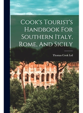 预订 Cook’s Tourist’s Handbook For Southern Italy, Rome, And Sicily: 9781019328521