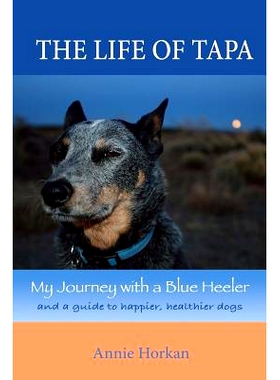 预订 The Life of Tapa: My Journey with a Blue Heeler: 9781508491255