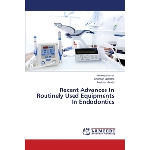 预订 Recent Advances In Routinely Used Equipments In Endodontics: 9786202794879