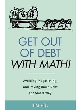 预订 Get Out of Debt With Math! Avoiding, Negotiating, and Paying Down Debt the Smart Way: 9781712548172