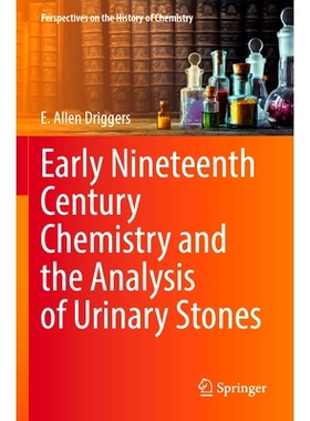 预订 Early Nineteenth Century Chemistry and the Analysis of Urinary Stones 19世纪早期尿路结石的化学与分析: 9783031349751