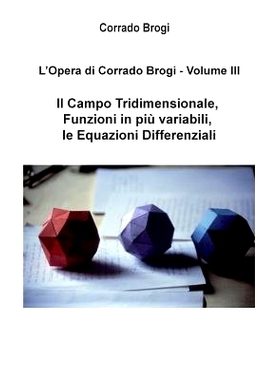 预订 L’Opera di Corrado Brogi - Volume III: Il Campo Tridimensionale, Funzioni in piu’ variabili, le Equazioni Differe