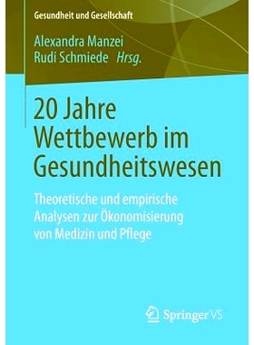 预订 20 Jahre Wettbewerb im Gesundheitswesen: Theoretische und empirische Analysen zur Ökonomisierung von Medizin und P