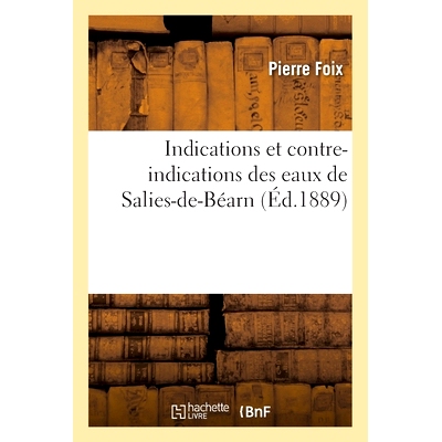 预订 Indications et contre-indications des eaux de Salies-de-Béarn Salies-de-Béarn 水的适应症和禁忌症: 9782013086165