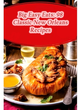 预订 Big Easy Eats: 98 Classic New Orleans Recipes: 9798859919703