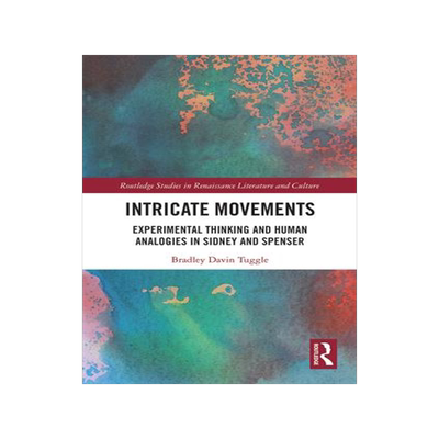 [预订]Intricate Movements: Experimental Thinking and Human Analogies in Sidney and Spenser 9781032093611