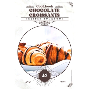 预订 Chocolate Croissants: Recipes cookbook: 9798328802239