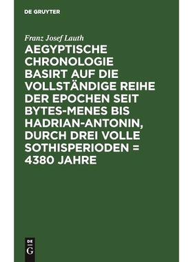 预订 Aegyptische Chronologie basirt auf die vollständige Reihe der Epochen seit Bytes-Menes bis Hadrian-Antonin, durch