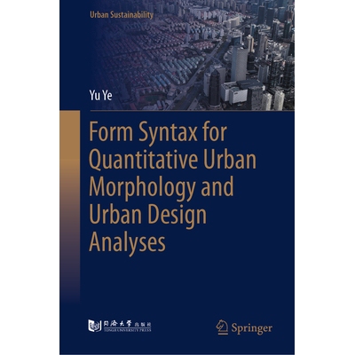 预订 Form Syntax for Quantitative Urban Morphology and Urban Design Analyses 定量城市形态与城市设计分析的形式句法 978981