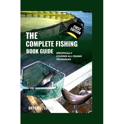 预订 The Complete Fishing Book Guide: Specifically Covered All Fishing Techniques: 9798392446810