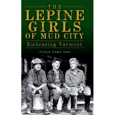 预订 The Lepine Girls of Mud City: Embracing Vermont: 9781540230898