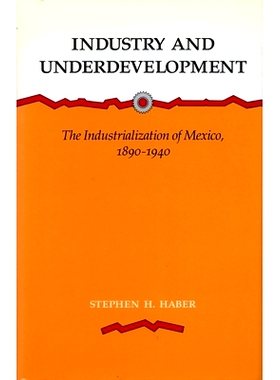 预订 Industry and Underdevelopment: The Industrialization of Mexico, 1890-1940: 9780804714877