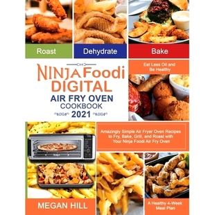 预订 2021 Amazingly Simple Air Oven Grill and Digital Fry Cookbook Recipes Fryer Bake Foodi Ninja