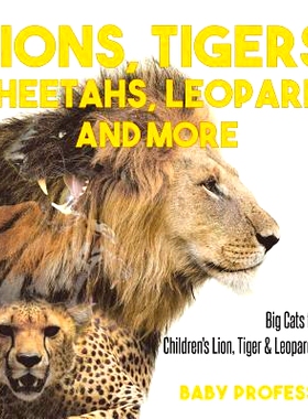 预订 Lions, Tigers, Cheetahs, Leopards and More Big Cats for Kids Children’s Lion, Tiger & Leopard Books: 9781541917279