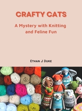 预订 Crafty Cats: A Mystery with Knitting and Feline Fun: 9798876087423