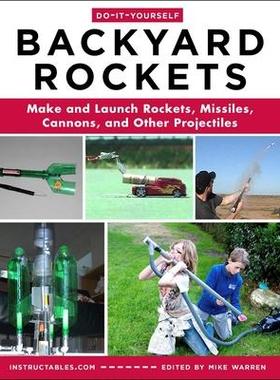 [预订]Do-It-Yourself Backyard Rockets: Make and Launch Rockets, Missiles, Cannons, and Other Projectiles 9781510776456