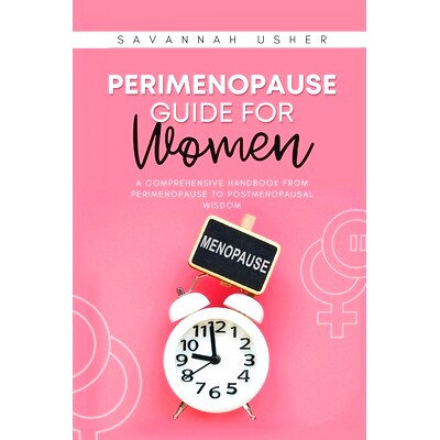 预订 Perimenopause Guide for Women: A Comprehensive Handbook from Perimenopause to Postmenopausal Wisdom: 9798873629572