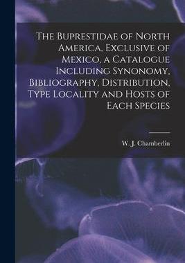 [预订]The Buprestidae of North America, Exclusive of Mexico, a Catalogue Including Synonomy, Bibliography, 9781017739152